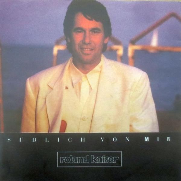 Album cover art for "Südlich von mir" by Roland Kaiser