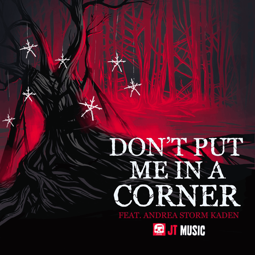 Album cover art for "Don’t Put Me in a Corner" by JT Music & Andrea Storm Kaden