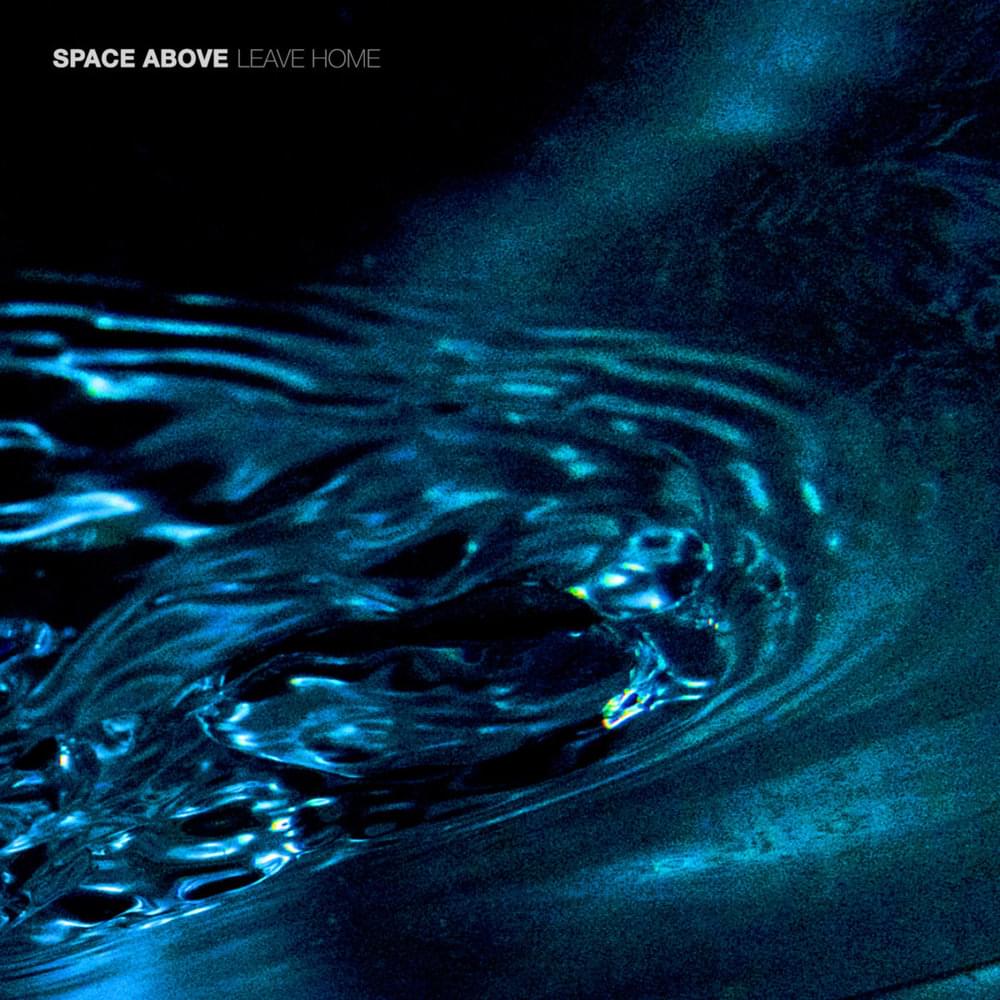 Leave Home by Space Above