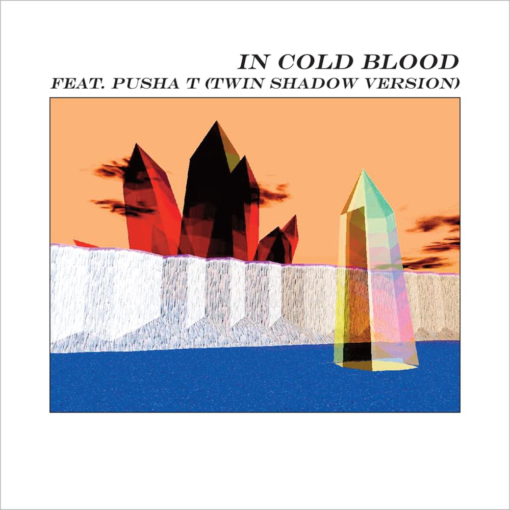 Album cover art for "In Cold Blood (Twin Shadow Version)" by ​​alt-J & Pusha T