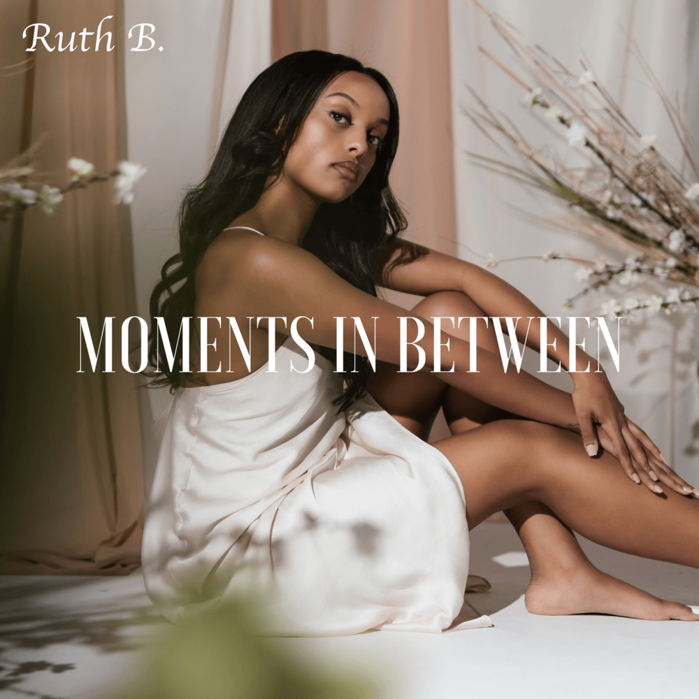 Album cover art for "Moments in Between" by Ruth B.
