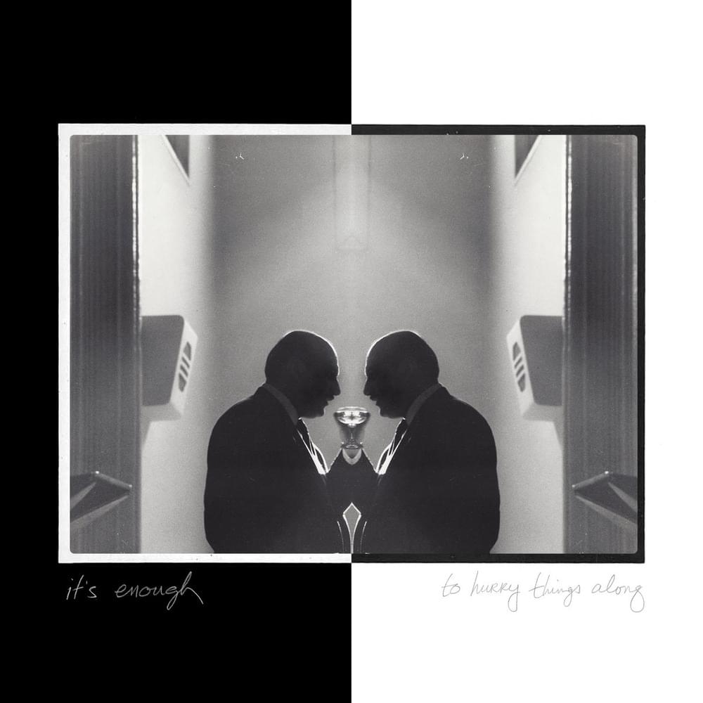 Cover image for To Hurry Things Along / It’s Enough