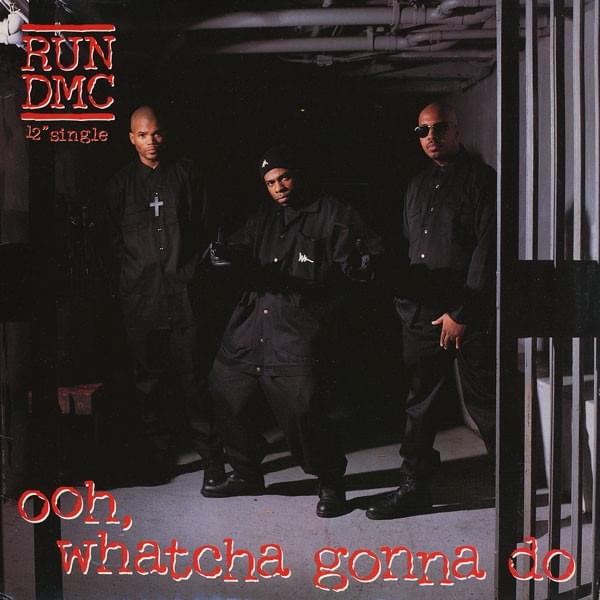 Album cover art for "Ooh, Whatcha Gonna Do" by Run–DMC