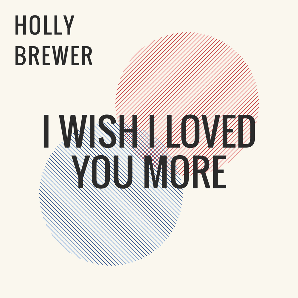 Album cover art for "I Wish I Loved You More" by Holly Brewer
