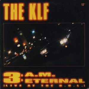 Album cover art for "3 A.M. Eternal (Live at the S.S.L.) (7")" by The KLF & The Children Of The Revolution