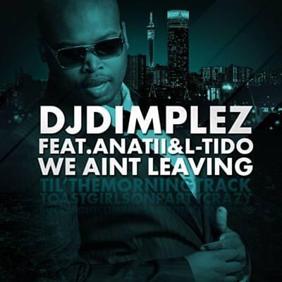 Album cover art for "We Ain’t Leaving" by Dj Dimplez