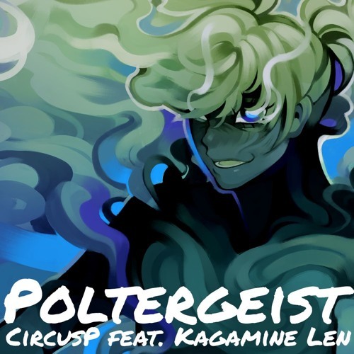 Album cover art for "Poltergeist" by CircusP & 鏡音レン (Kagamine Len)