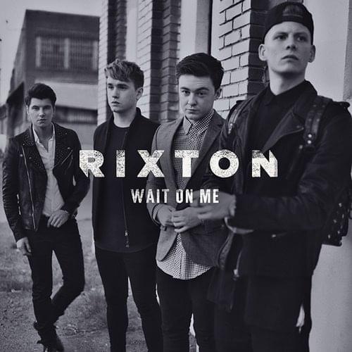 Wait On Me by Rixton