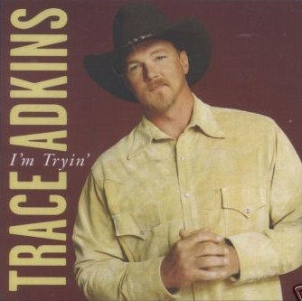 Album cover art for "I’m Tryin’" by Trace Adkins