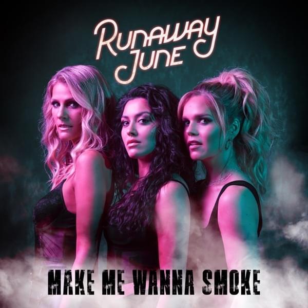 Album cover art for "Make Me Wanna Smoke" by Runaway June