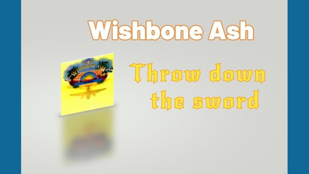 Throw Down the Sword by Wishbone Ash