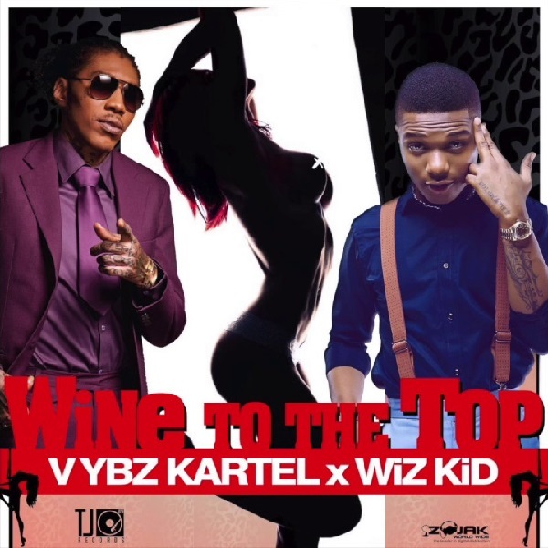 Album cover art for "Wine To The Top" by Vybz Kartel & Wizkid