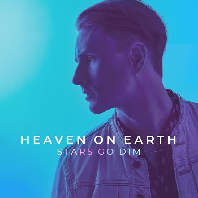 Heaven On Earth by Stars Go Dim