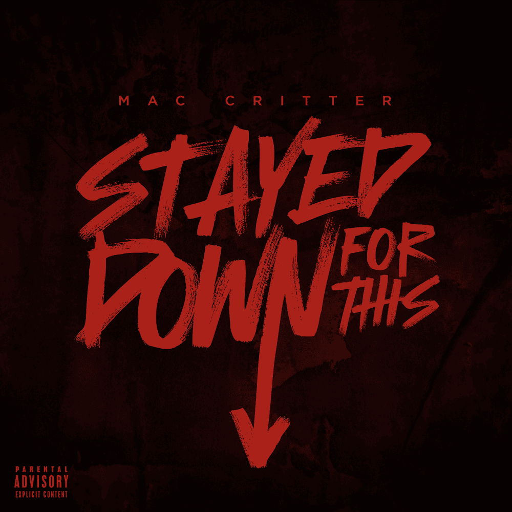 Album cover art for "Stayed Down For This" by Mac Critter