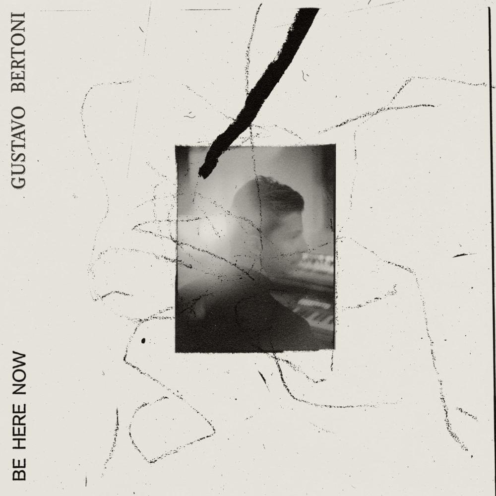 Album cover art for "Be Here Now" by Gustavo Bertoni