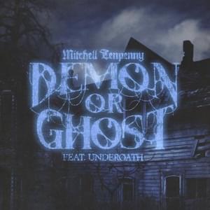 Album cover art for "Demon or Ghost" by Mitchell Tenpenny & Underoath & Spencer Chamberlain & Aaron Gillespie