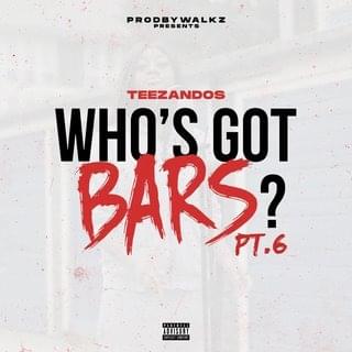 Album cover art for "Who’s Got Bars?, Pt.6" by TeeZandos