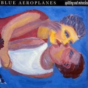 Album cover art for "Spitting Out Miracles" by The Blue Aeroplanes