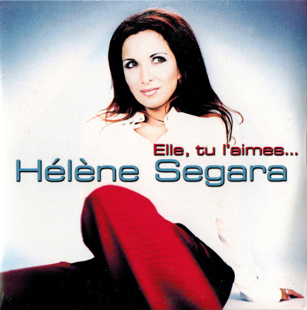 Album cover art for "Elle, tu l’aimes..." by Hélène Ségara