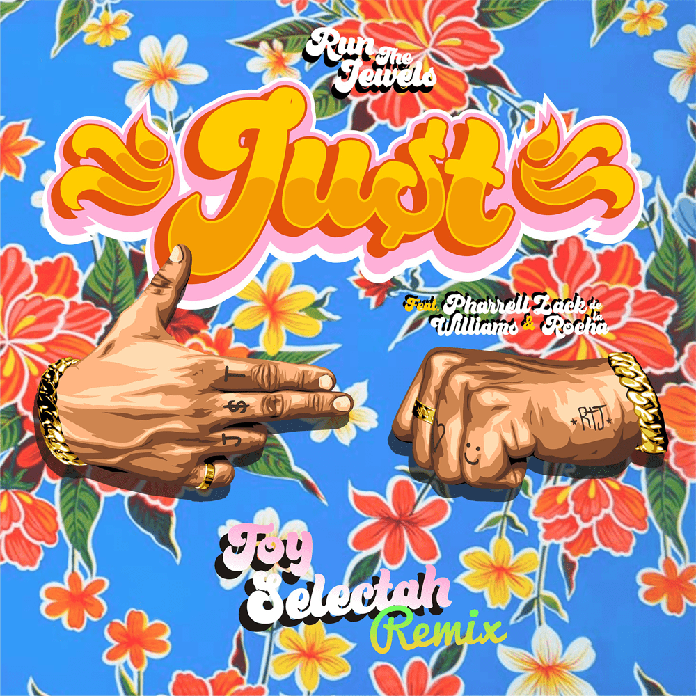 Album cover art for "JU$T (Toy Selectah Versión)" by Run The Jewels & Pharrell Williams & Zack de la Rocha