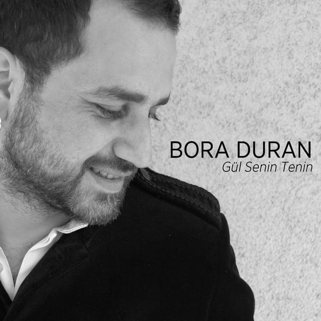 Gül Senin Tenin by Bora Duran