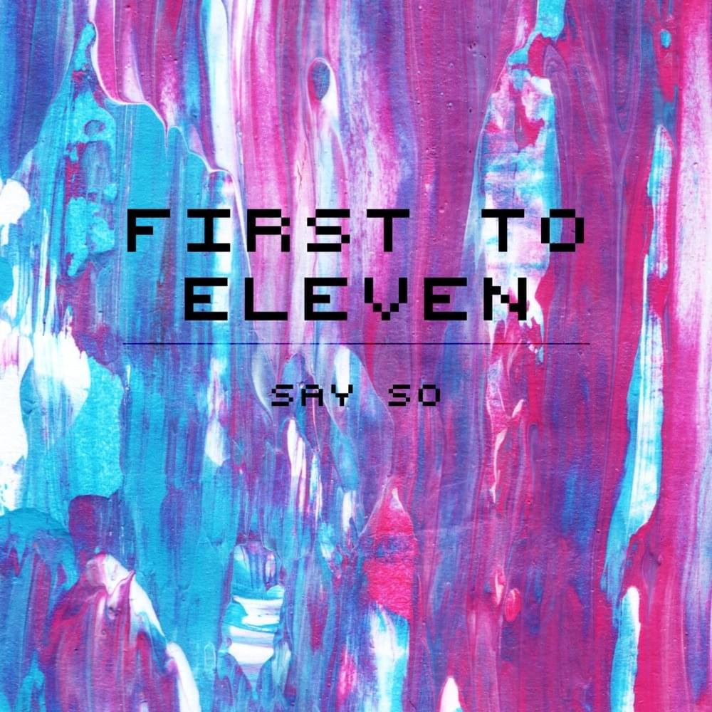 Album cover art for "Say So" by First to Eleven