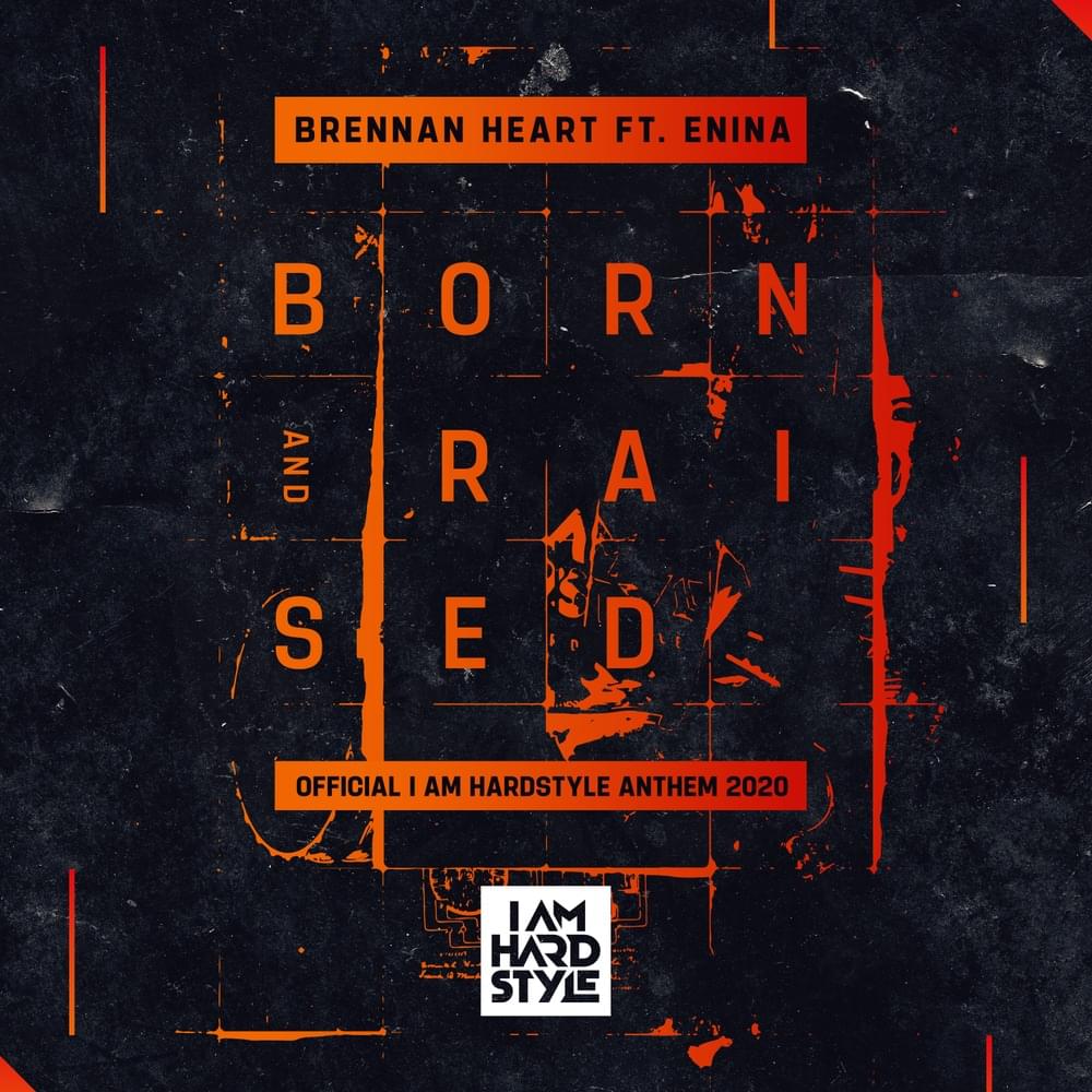 Album cover art for "Born & Raised (feat. Enina) (Official I AM HARDSTYLE Anthem 2020)" by Brennan Heart & Jenii Cloudz