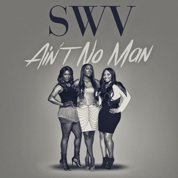 Album cover art for "Ain’t No Man" by SWV