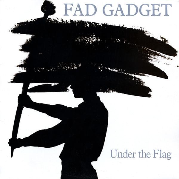 Under the Flag I by Fad Gadget