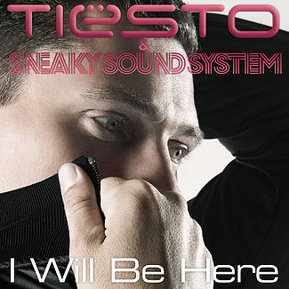 Album cover art for "I Will Be Here" by Tiësto & Sneaky Sound System