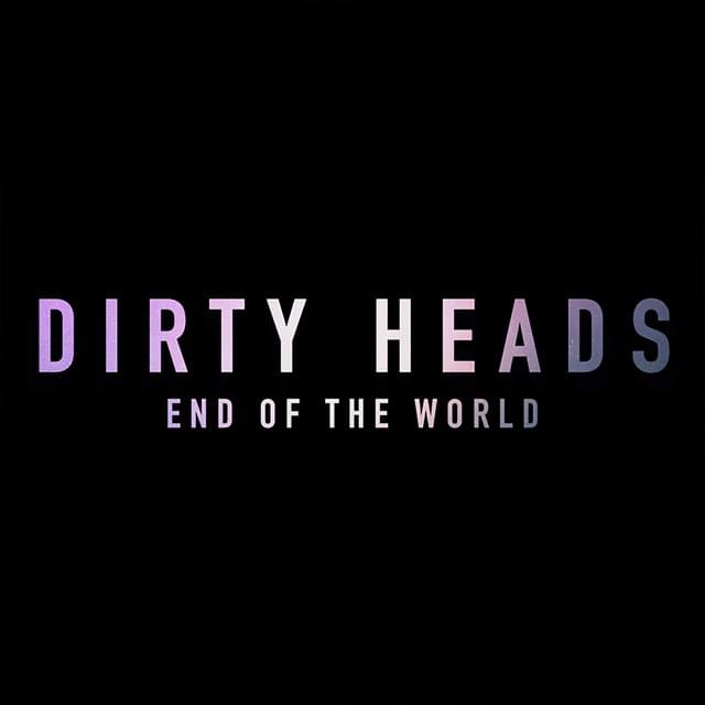 Album cover art for "End of the World" by Dirty Heads