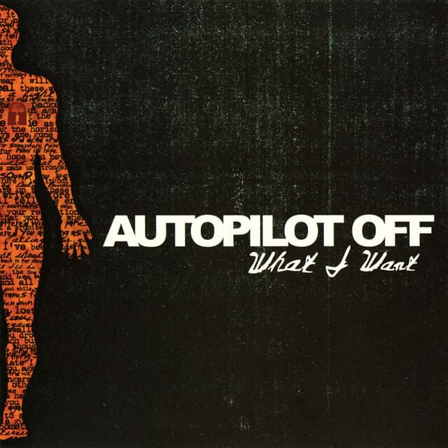 What I Want by Autopilot Off