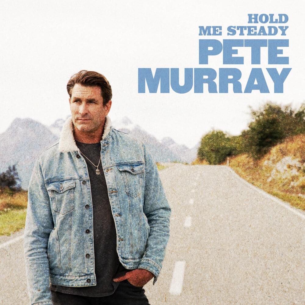 Hold Me Steady by Pete Murray