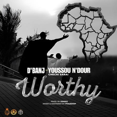 Album cover art for "Worthy" by D’Banj & Youssou N’Dour & Chechi Sarai
