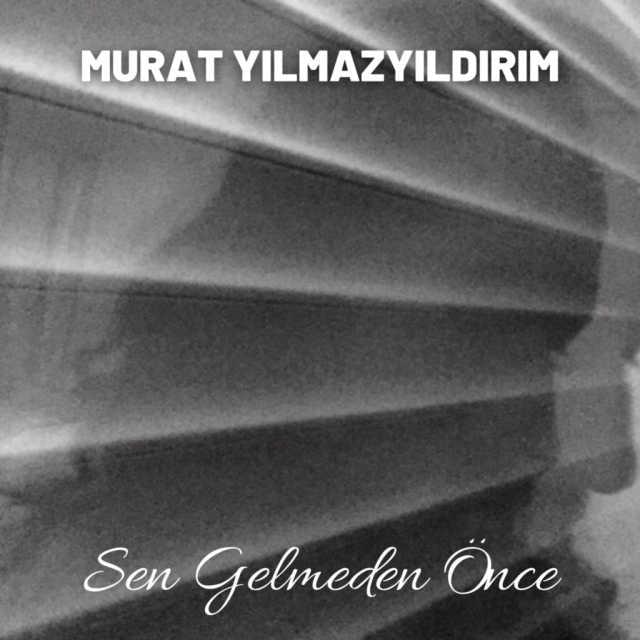 Album cover art for "Sen Gelmeden Önce" by Murat Yılmazyıldırım
