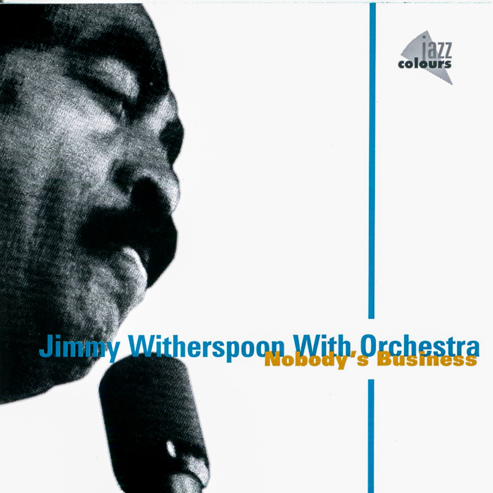 Album cover art for "Ain’t Nobody’s Business" by Jimmy Witherspoon