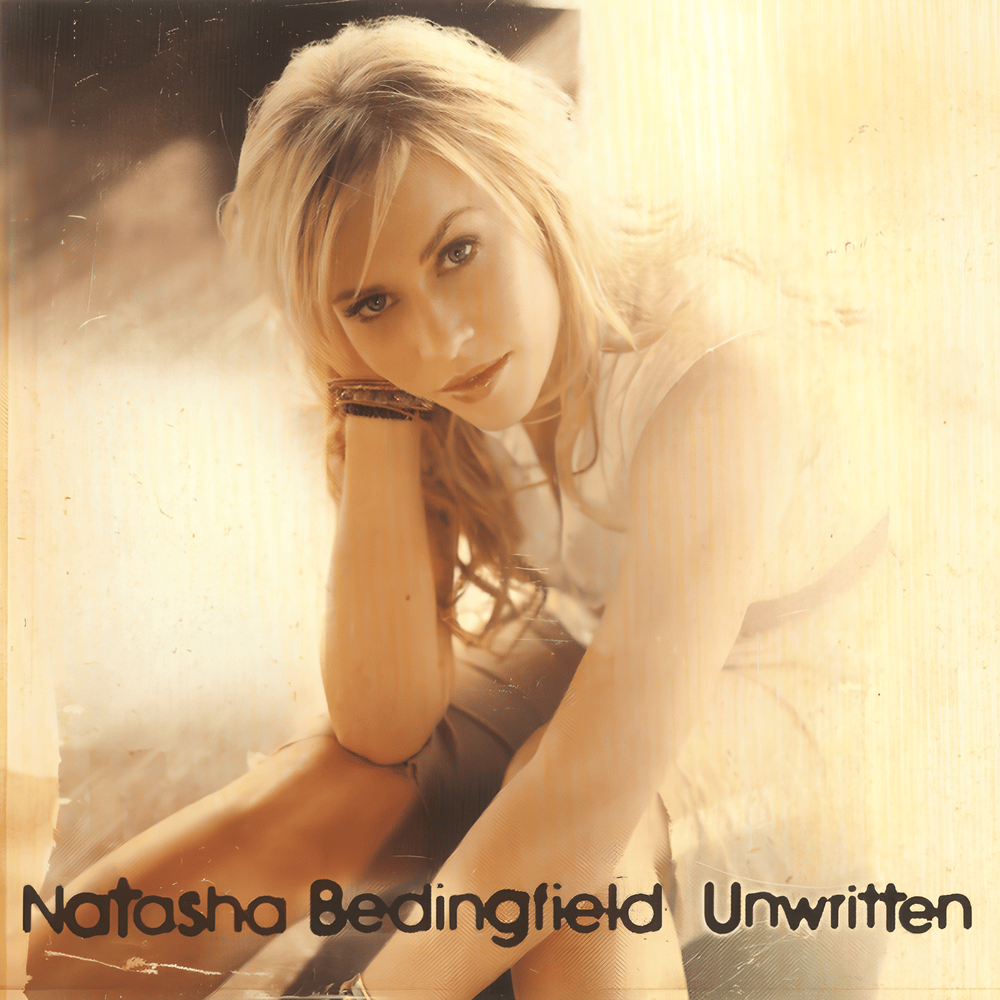 Unwritten by Natasha Bedingfield