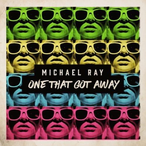 One That Got Away by Michael Ray