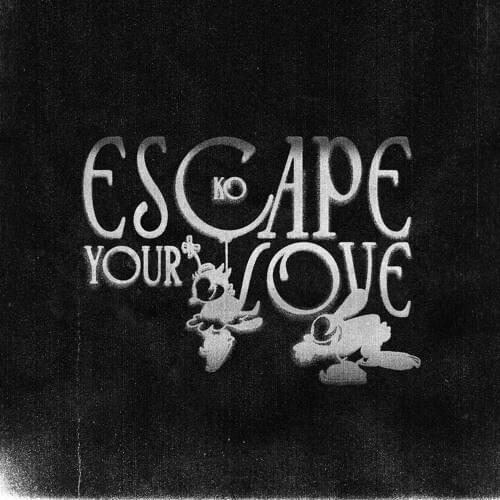 ​escape your love by SSGKobe