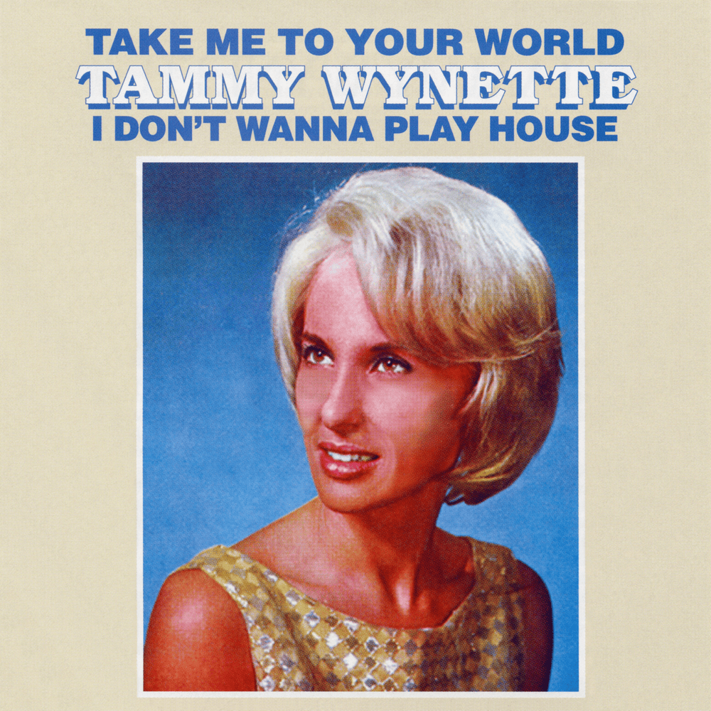 I Don’t Wanna Play House by Tammy Wynette