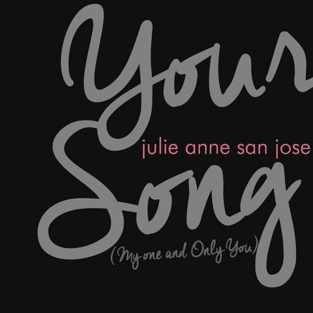 Your Song (My One and Only You) by Julie Anne San Jose