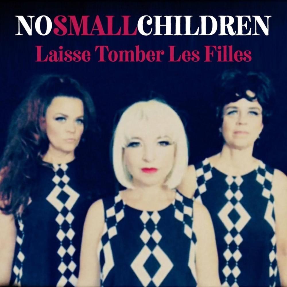 Album cover art for "Laisse Tomber Les Filles" by No Small Children
