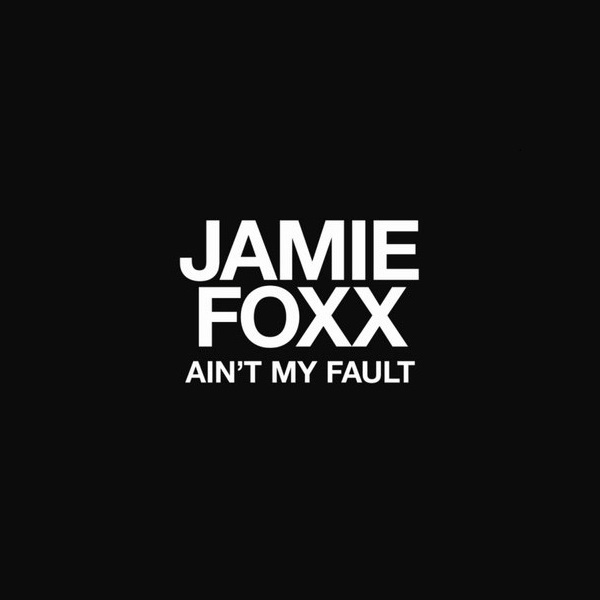 Album cover art for "Ain’t My Fault" by Jamie Foxx