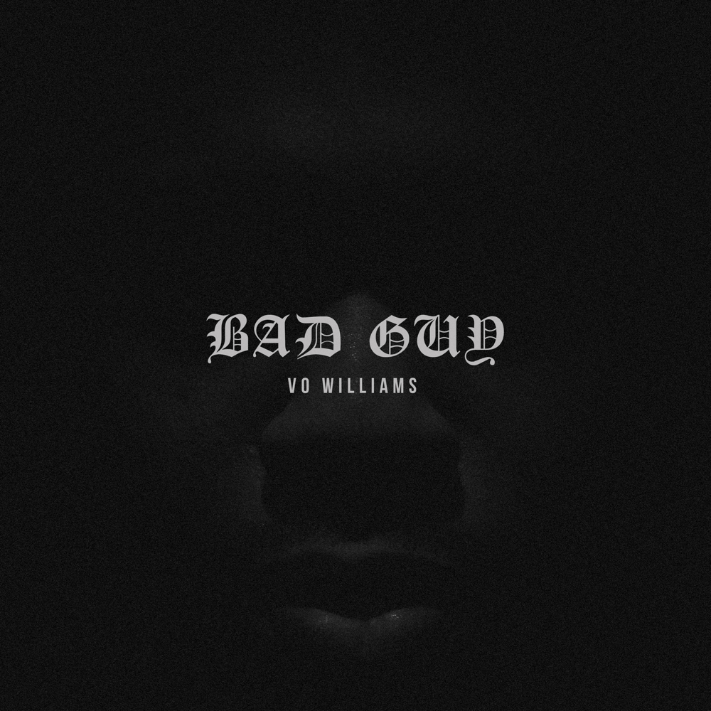 Album cover art for "Bad Guy" by Vo Williams