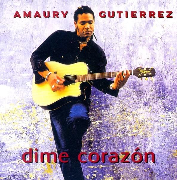 Dime Corazón by Amaury Gutiérrez