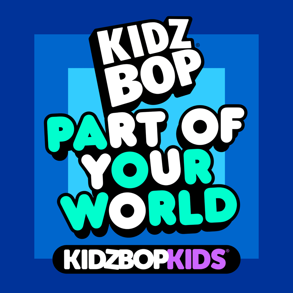 Album cover art for "Part Of Your World" by KIDZ BOP Kids