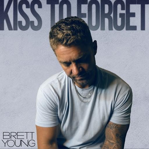 Album cover art for "Kiss To Forget" by Brett Young