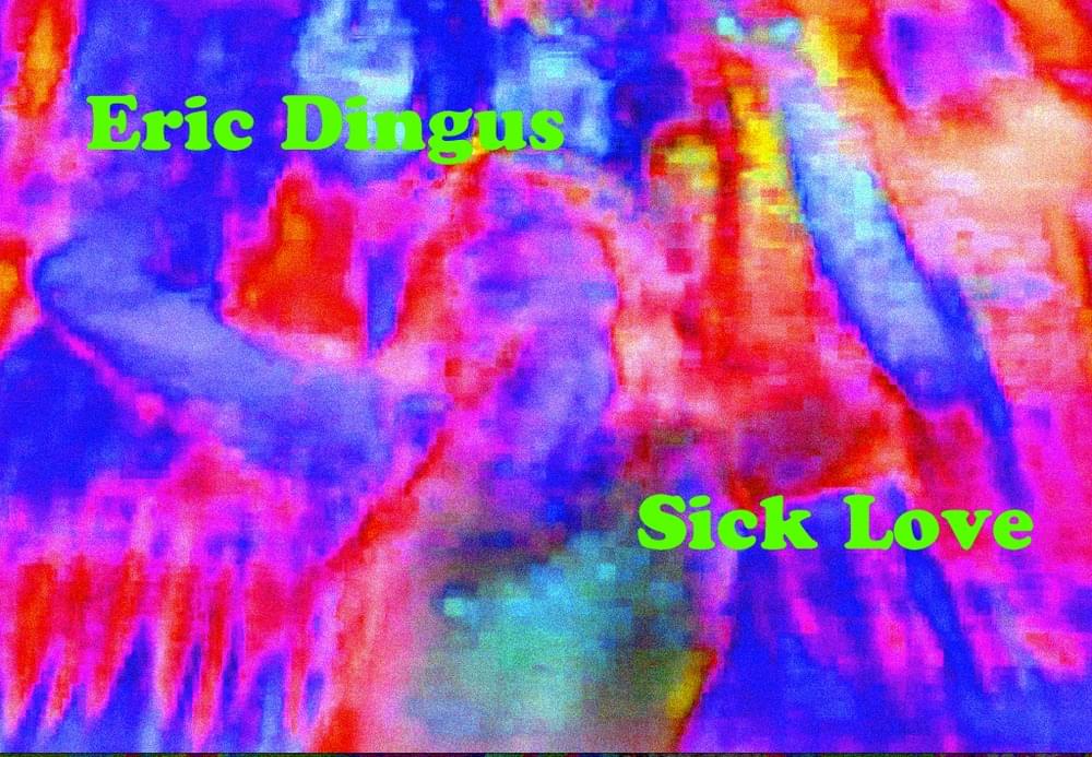Album cover art for "Sick Love" by Eric Dingus
