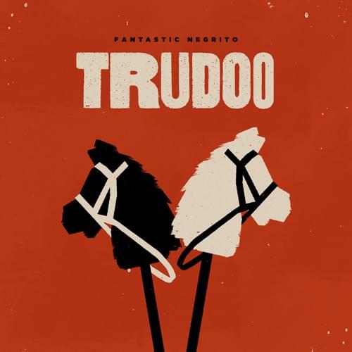 Album cover art for "Trudoo" by Fantastic Negrito
