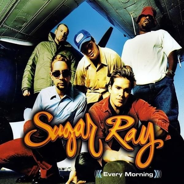 Every Morning by Sugar Ray